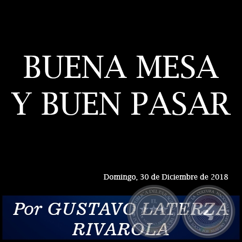 BUENA MESA Y BUEN PASAR - Por GUSTAVO LATERZA RIVAROLA - Domingo, 30 de Diciembre de 2018